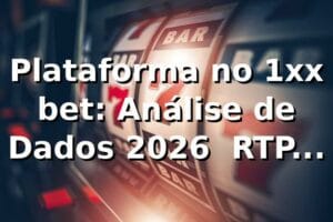 Plataforma no 1xx bet: Análise de Dados 2026 📊 RTP, Saques e Desempenho
